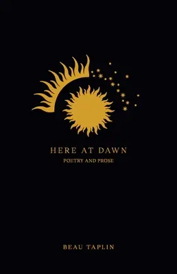 Aquí al amanecer: poesía y prosa - Here at Dawn: Poetry and Prose