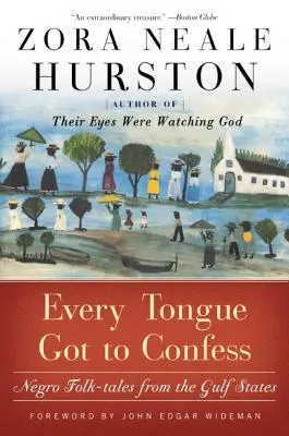 Every Tongue Got to Confess: Negro Folk-Tales from the Gulf States (Cada lengua tiene que confesar: cuentos populares negros de los Estados del Golfo) - Every Tongue Got to Confess: Negro Folk-Tales from the Gulf States