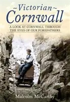 Cornualles victoriana: una mirada a Cornualles a través de los ojos de nuestros antepasados - Victorian Cornwall - A Look at Cornwall Through the Eyes of our Forefathers