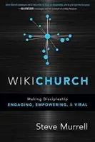 WikiIglesia: Cómo hacer que el discipulado sea atractivo, empoderador y viral - WikiChurch: Making Discipleship Engaging, Empowering, & Viral