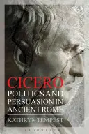 Cicerón: Política y persuasión en la Antigua Roma - Cicero: Politics and Persuasion in Ancient Rome