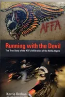 Correr con el diablo: La verdadera historia de la infiltración de los Hells Angels en la Atf - Running with the Devil: The True Story Of The Atf's Infiltration Of The Hells Angels