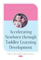 Acelerar el desarrollo del aprendizaje del recién nacido al niño pequeño - Accelerating Newborn Through Toddler Learning Development