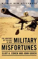 Desgracias militares: La anatomía del fracaso en la guerra - Military Misfortunes: The Anatomy of Failure in War