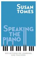 Hablar del piano: Reflexiones sobre el aprendizaje y la enseñanza - Speaking the Piano: Reflections on Learning and Teaching