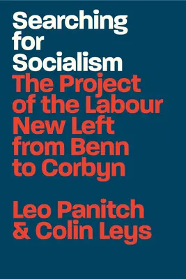 En busca del socialismo: El proyecto de la nueva izquierda laborista de Benn a Corbyn - Searching for Socialism: The Project of the Labour New Left from Benn to Corbyn