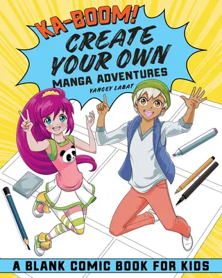 ¡Ka-Boom! Crea tus propias aventuras manga: Cómic en blanco para niños - Ka-Boom! Create Your Own Manga Adventures: Blank Comic Book for Kids