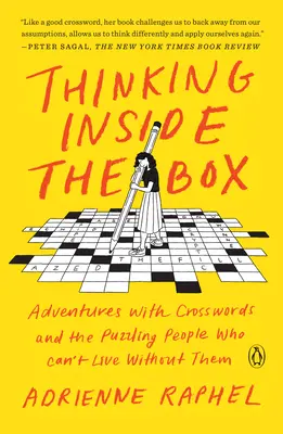 Pensar por dentro: Aventuras con crucigramas y los enigmas de la gente que no puede vivir sin ellos. - Thinking Inside the Box: Adventures with Crosswords and the Puzzling People Who Can't Live Without Them