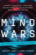 Mind Wars: A History of Mind Control, Surveillance, and Social Engineering by the Government, Media, and Secret Societies (Guerras mentales: historia del control mental, la vigilancia y la ingeniería social por parte del gobierno, los medios de comunicación y las sociedades secretas) - Mind Wars: A History of Mind Control, Surveillance, and Social Engineering by the Government, Media, and Secret Societies