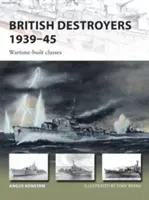 Destructores británicos 1939-45: Clases construidas en tiempos de guerra - British Destroyers 1939-45: Wartime-Built Classes