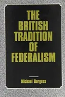 La tradición británica del federalismo: Studies in Federalism (Leicester, Inglaterra) - The British Tradition of Federalism: Studies in Federalism (Leicester, England)