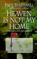 El cielo no es mi hogar: Aprender a vivir en la creación de Dios - Heaven is Not My Home: Learning to Live in God's Creation