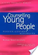 Counselling Young People - Person-Centered Dialogues (Bryant-Jefferies Richard (Consejero y Supervisor Acreditado BACP Person-Centred Reino Unido)) - Counselling Young People - Person-Centered Dialogues (Bryant-Jefferies Richard (Retired BACP Accredited Person-Centred Counsellor and Supervisor UK))