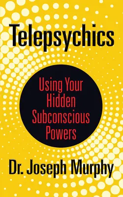 Telepsíquica: Cómo utilizar los poderes ocultos del subconsciente - Telepsychics: Using Your Hidden Subconscious Powers