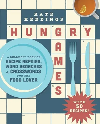 Juegos Hambrientos: Un delicioso libro de reparaciones de recetas, sopas de letras y crucigramas para los amantes de la comida - Hungry Games: A Delicious Book of Recipe Repairs, Word Searches & Crosswords for the Food Lover