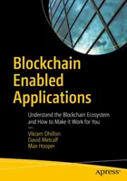 Aplicaciones basadas en Blockchain: Comprender el ecosistema Blockchain y cómo hacer que funcione para usted - Blockchain Enabled Applications: Understand the Blockchain Ecosystem and How to Make It Work for You