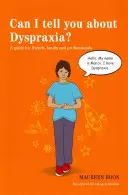 ¿Puedo hablarle de dispraxia? Guía para amigos, familiares y profesionales - Can I Tell You about Dyspraxia?: A Guide for Friends, Family and Professionals