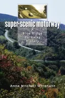 Autopista superescénica: Historia de la autopista Blue Ridge Parkway - Super-Scenic Motorway: A Blue Ridge Parkway History