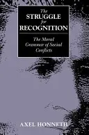 Lucha por el reconocimiento - La gramática moral de los conflictos sociales - Struggle for Recognition - The Moral Grammar of Social Conflicts