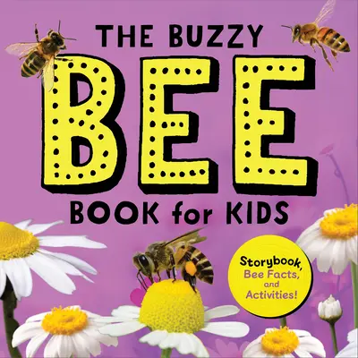 El libro de la abeja zumbadora para niños: ¡cuento, datos sobre abejas y actividades! - The Buzzy Bee Book for Kids: Storybook, Bee Facts, and Activities!