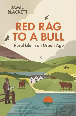 Red Rag to a Bull: La vida rural en la era urbana - Red Rag to a Bull: Rural Life in an Urban Age