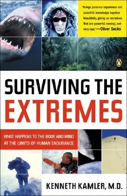 Sobrevivir a los extremos: Lo que sucede al cuerpo y a la mente en los límites de la resistencia humana - Surviving the Extremes: What Happens to the Body and Mind at the Limits of Human Endurance