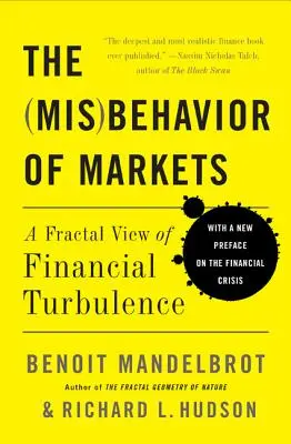 El mal comportamiento de los mercados: Una visión fractal de las turbulencias financieras - The Misbehavior of Markets: A Fractal View of Financial Turbulence