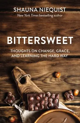 Agridulce: Reflexiones sobre el cambio, la gracia y el aprendizaje por las malas - Bittersweet: Thoughts on Change, Grace, and Learning the Hard Way