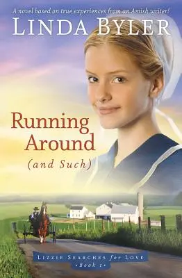 Corriendo por ahí (y cosas así): Una novela basada en experiencias reales de un escritor amish - Running Around (and Such): A Novel Based on True Experiences from an Amish Writer!