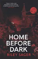 A casa antes del anochecer - 'Inteligente, enrevesada, escalofriante' Ruth Ware - Home Before Dark - 'Clever, twisty, spine-chilling' Ruth Ware