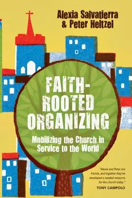 Organización basada en la fe: Movilizar a la Iglesia al servicio del mundo - Faith-Rooted Organizing: Mobilizing the Church in Service to the World