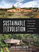 Revolución sostenible: Permacultura en ecoaldeas, granjas urbanas y comunidades de todo el mundo - Sustainable Revolution: Permaculture in Ecovillages, Urban Farms, and Communities Worldwide