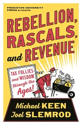 Rebelión, bribonería y recaudación: Locuras y sabiduría fiscal a través de los tiempos - Rebellion, Rascals, and Revenue: Tax Follies and Wisdom Through the Ages