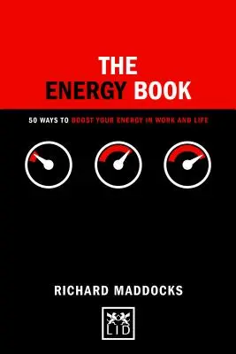 El libro de la energía: 50 maneras de aumentar tu energía en el trabajo y en la vida - The Energy Book: 50 Ways to Boost Your Energy in Work and Life