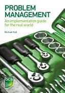 Gestión de problemas: Una guía de aplicación para el mundo real - Problem Management: An implementation guide for the real world