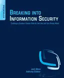 Cómo introducirse en la seguridad de la información: Cómo crear una trayectoria profesional personalizada para conseguir el trabajo que realmente desea - Breaking Into Information Security: Crafting a Custom Career Path to Get the Job You Really Want