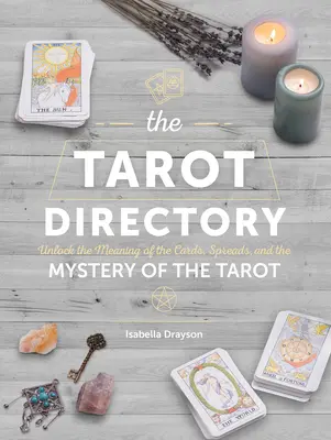 El Directorio del Tarot: Desvela el significado de las cartas, las tiradas y el misterio del Tarot - The Tarot Directory: Unlock the Meaning of the Cards, Spreads, and the Mystery of the Tarot