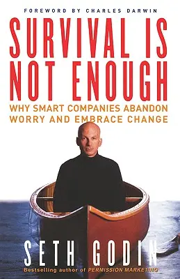 Sobrevivir no basta: Por qué las empresas inteligentes abandonan la preocupación y abrazan el cambio - Survival Is Not Enough: Why Smart Companies Abandon Worry and Embrace Change