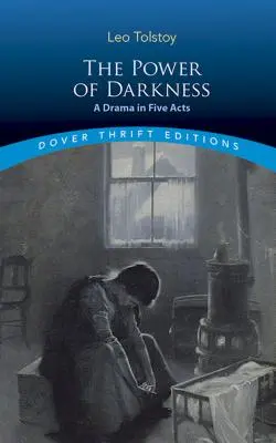 El poder de la oscuridad: Un drama en cinco actos - The Power of Darkness: A Drama in Five Acts