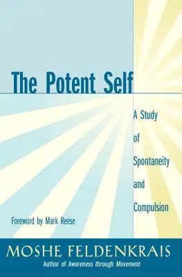 El yo potente: un estudio sobre la espontaneidad y la compulsión - The Potent Self: A Study of Spontaneity and Compulsion