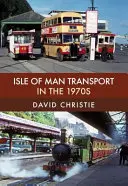 El transporte en la Isla de Man en la década de 1970 - Isle of Man Transport in the 1970s