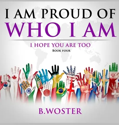 Estoy orgulloso de ser quien soy: Espero que tú también lo estés (Libro Cuatro) - I Am Proud of Who I Am: I hope you are too (Book Four)