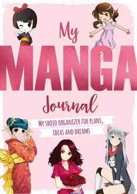 Mi diario manga: Mi organizador shojo de planes, ideas y sueños - My Manga Journal: My Shojo Organizer for Plans, Ideas and Dreams