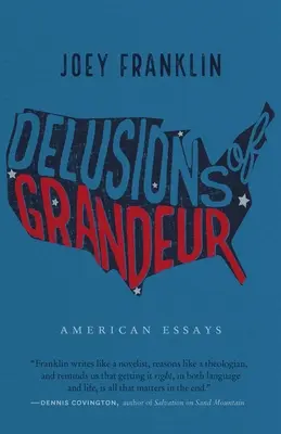 Delirios de grandeza: Ensayos americanos - Delusions of Grandeur: American Essays