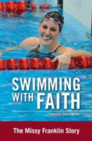 Nadando con fe: La historia de Missy Franklin - Swimming with Faith: The Missy Franklin Story