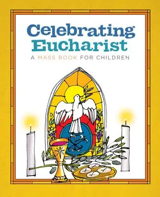 Celebrar la Eucaristía: Un libro de misas para niños - Celebrating Eucharist: A Mass Book for Children