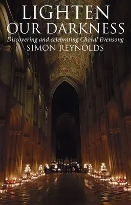 Ilumina nuestra oscuridad: Una celebración del canto de vísperas - Lighten Our Darkness: A Celebration of Choral Evensong