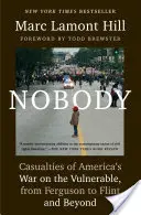 Nadie: Las víctimas de la guerra de Estados Unidos contra los vulnerables, de Ferguson a Flint y más allá - Nobody: Casualties of America's War on the Vulnerable, from Ferguson to Flint and Beyond