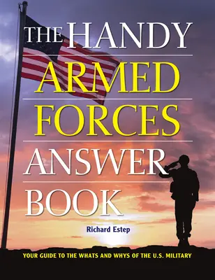 El práctico libro de respuestas de las Fuerzas Armadas: Su guía de los qués y porqués de las Fuerzas Armadas de EE.UU. - The Handy Armed Forces Answer Book: Your Guide to the Whats and Whys of the U.S. Military