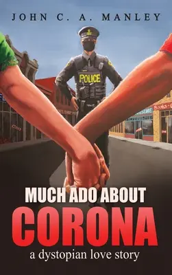 Mucho ruido y pocas nueces: Una historia de amor distópica - Much Ado About Corona: A Dystopian Love Story